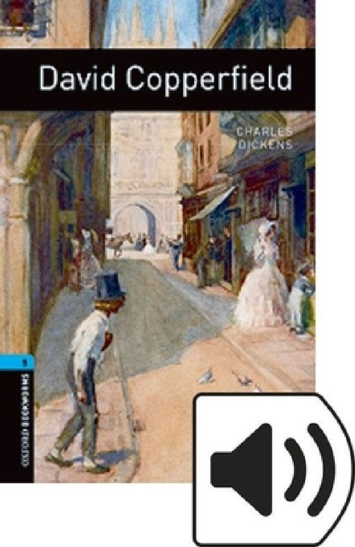 Oxford Bookworms Library: David Copperfield: Level 5: 1,800 Word Vocabulary by Dickens