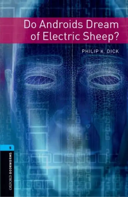 Oxford Bookworms Library: Level 5:: Do Androids Dream of Electric Sheep? by Philip Dick