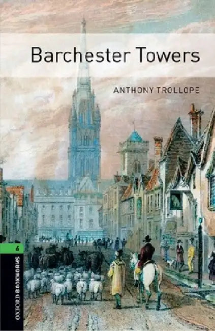 Oxford Bookworms Library: Barchester Towers: Level 6: 2,500 Word Vocabulary by Anthony Trollope