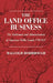 The Land Office Business: The Settlement and Administration of American Public Lands, 1789-1837 by Malcolm Rohrbough