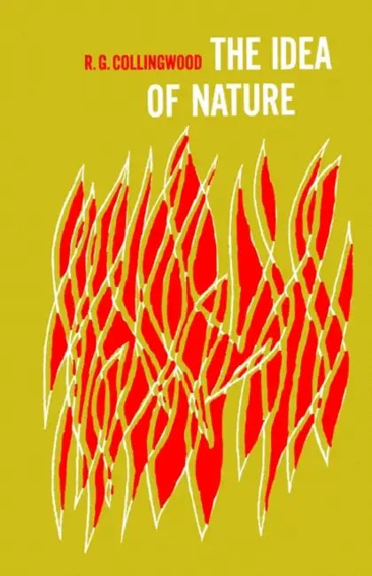 The Idea of Nature by R. G. Collingwood, Robin George Collingwood