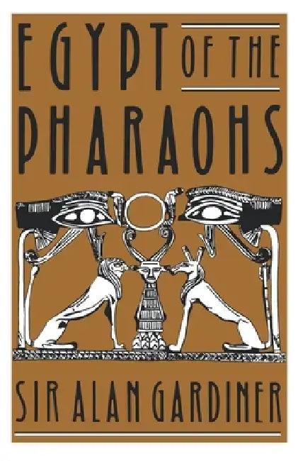 Egypt of the Pharaohs: An Introduction by Alan Gardner, Alan Gardiner, Alan Henderson Gardiner