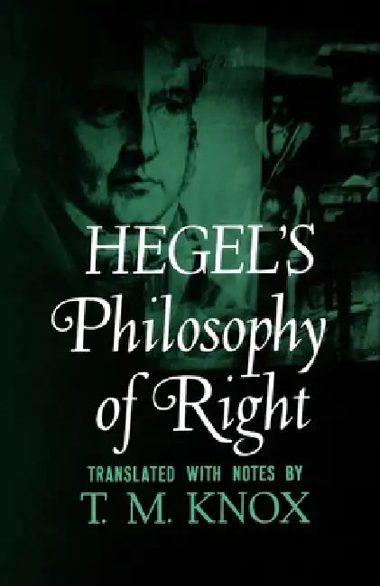 Philosophy of Right by Georg Wilhelm Friedrich Hegel, G. W. F. Hegel, T. M. Knox