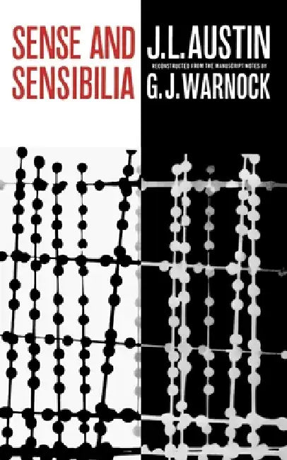 Sense and Sensibilia by J. L. Austin, G. J. Warnock