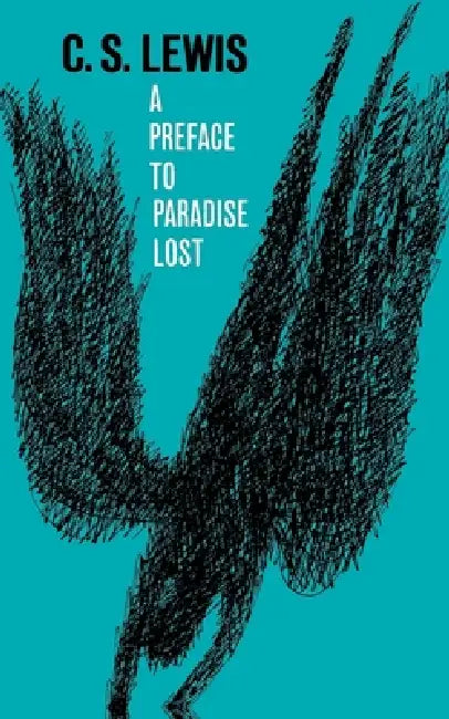 A Preface to Paradise Lost: Being the Ballard Matthews Lectures Delivered at University College, North Wales, 1941 by C. S. Lewis