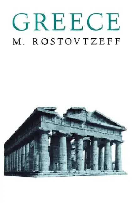 Greece by Mikhail I. Rostovtzeff, M. Rostovtzeff, Elias J. Bickerman