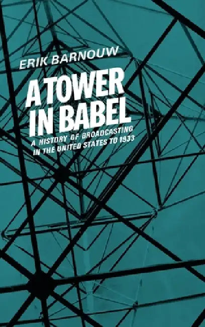 A Tower in Babel: To 1933 by Erik Barnouw