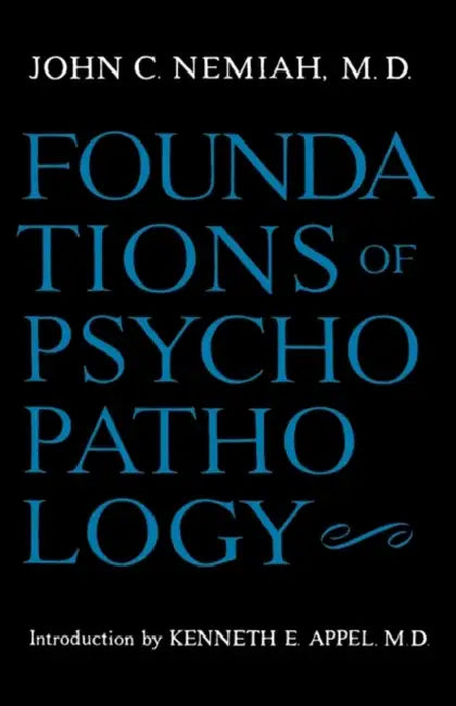 Foundations of Psychopathology by John C. Nemiah, Kenneth E. Appel, Kenneth E. Appel