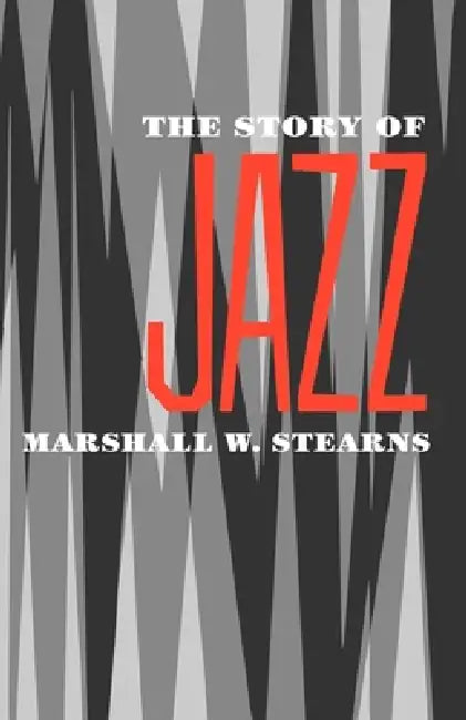 The Story of Jazz by Marshall W. Stearns