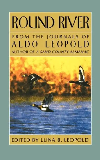 Round River by Aldo Leopold, Luna Bergere Leopold, Charles W. Schwartz