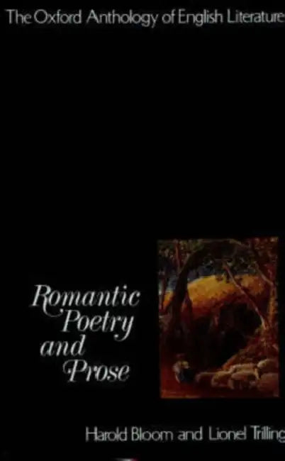 The Oxford Anthology of English Literature: Volume IV: Romantic Poetry and Prose by William Golding, Lionel Trilling, Harold Bloom