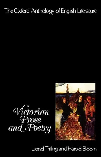 The Oxford Anthology of English Literature: Volume V: Victorian Prose and Poetry by Lionel Trilling, Harold Bloom