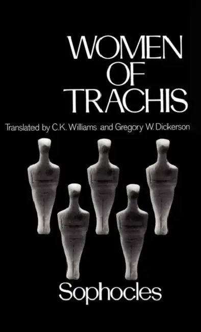 Women of Trachis by Sophocles, C. K. Williams, Gregory W. Dickerson