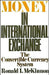 Money in International Exchange: The Convertible Currency System by Ronald I. McKinnon