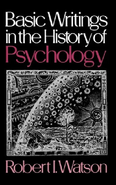 Basic Writings in the History of Psychology by Robert I. Watson, Robert I. Watson