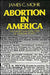 Abortion in America: The Origins and Evolution of National Policy, 1800-1900 by James C. Mohr