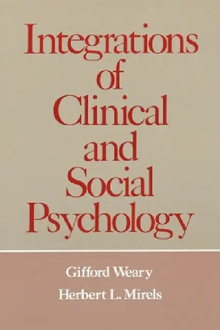Integrations of Clinical and Social Psychology by Herbert Mirels, Gifford Weary