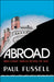 Abroad: British Literary Traveling Between the Wars by Paul Fussell