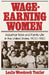 Wage-Earning Women: Industrial Work and Family Life in the United States, 1900-1930 by Leslie Woodcock Tentler