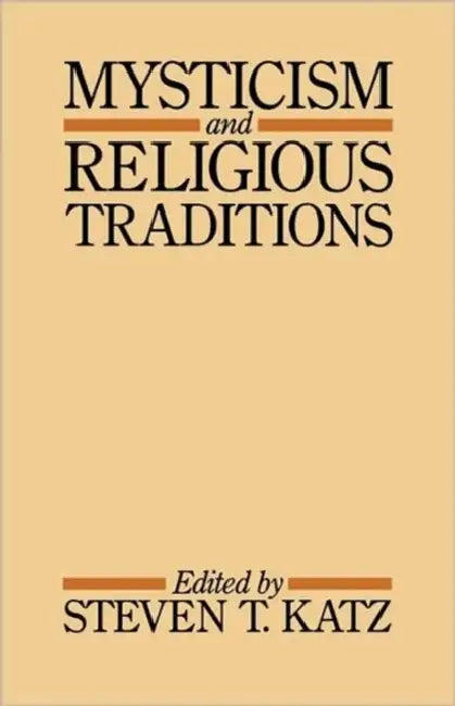 Mysticism and Religious Traditions by Leo Katz, Steven T. Katz, Steven T. Katz