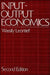 Input-Output Economics by Wassily W. Leontief, Wassily Leontief