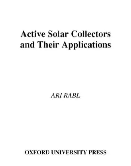 Active Solar Collectors and Their Applications by Ari Rabl