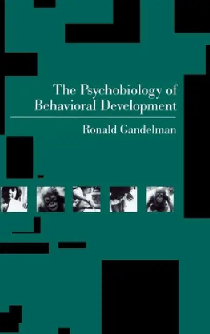 The Psychobiology of Behavioral Development by Ronald Gandelman