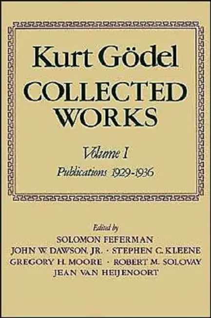 Collected Works: Publications 1929-1936 by Kurt Godel, Solomon Feferman, John W. Dawson