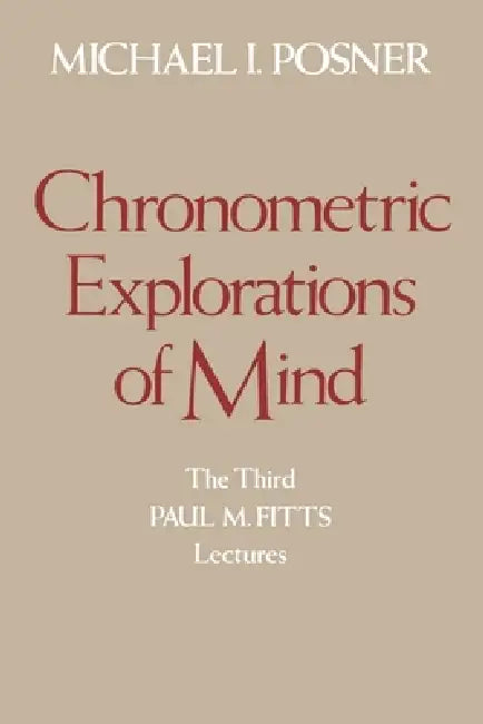 Chronometric Explorations of Mind by Michael Posner