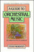 A Guide to Orchestral Music: The Handbook for Non-Musicians by Ethan Mordden