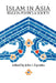 Islam in Asia: Religion, Politics, & Society by John L. Esposito, John L. Esposito