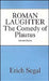 Roman Laughter: The Comedy of Plautus by Erich Segal