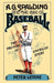 A. G. Spalding and the Rise of Baseball: The Promise of American Sport by Peter Levine