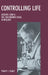 Controlling Life: Jacques Loeb and the Engineering Ideal in Biology by Philip J. Pauly