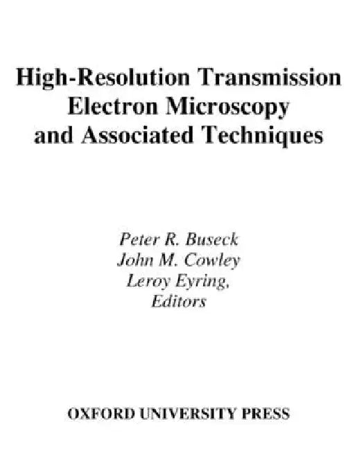 High-Resolution Transmission Electron Microscopy: And Associated Techniques by Peter R. Buseck, John M. Cowley, Leroy Eyring