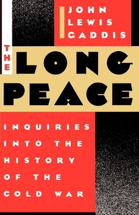 The Long Peace: Inquiries into the History of the Cold War by John Lewis Gaddis