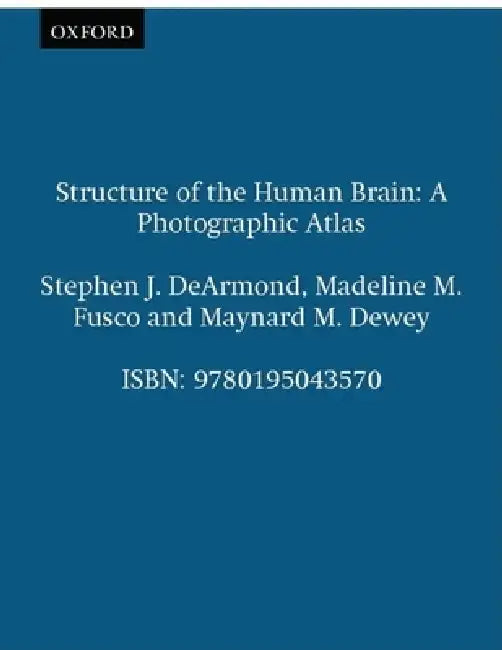 Structure of the Human Brain: A Photographic Atlas by Stephen J. DeArmond, Madeline M. Fusco, Maynard M. Dewey