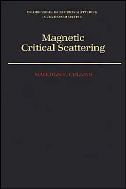 Magnetic Critical Scattering by Malcolm F. Collins