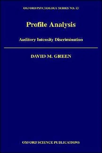 Profile Analysis: Auditory Intensity Discrimination by David Marvin Green