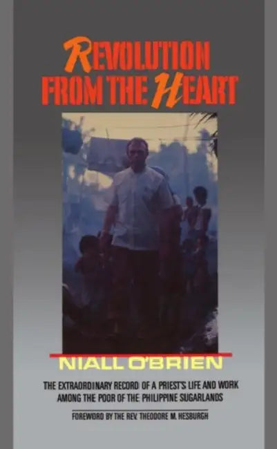 Revolution from the Heart by Niall O'Brien, Theodore M. Hesburgh