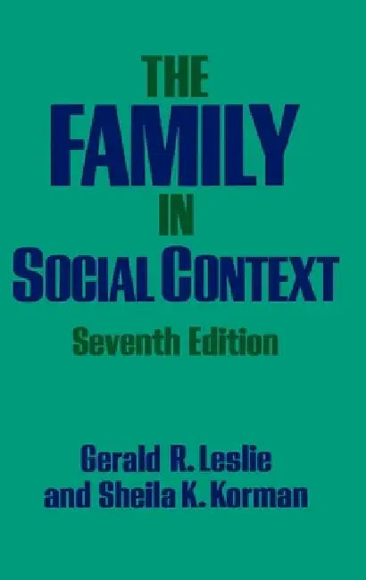 The Family in Social Context by Gerald Leslie, Sheila K. Korman