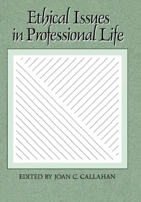 Ethical Issues in Professional Life by Callahan, Joan C. Callahan