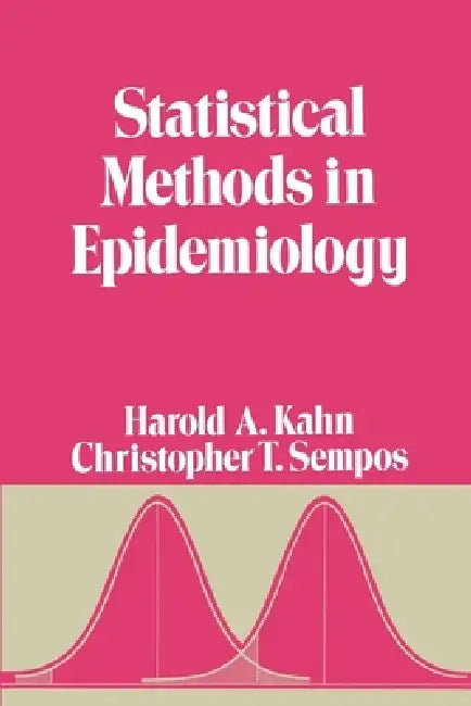Statistical Methods in Epidemiology by Harold A. Kahn, Christopher T. Sempos