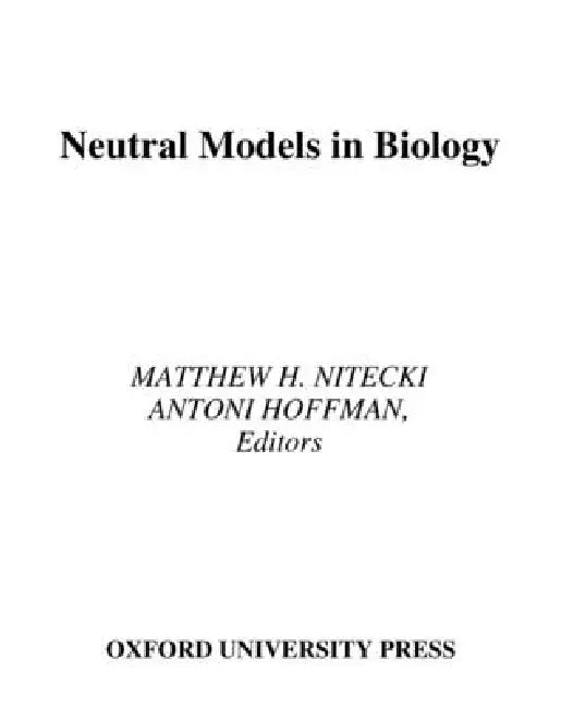 Neutral Models in Biology by Matthew H. Nitecki, Antoni Hoffman