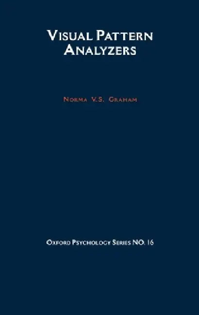 Visual Pattern Analyzers by Norma V. Graham