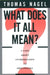 What Does It All Mean?: A Very Short Introduction to Philosophy by Thomas Nagel