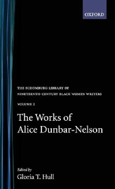 The Works of Alice Dunbar-Nelson: Volume 2 by Alice Moore Dunbar-Nelson, Gloria T. Hull