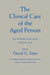 The Clinical Care of the Aged Person: An Interdisciplinary Perspective by David G. Satin, Satin, David G. Satin