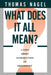 What Does It All Mean: A Very Short Introduction to Philosophy by Thomas Nagel