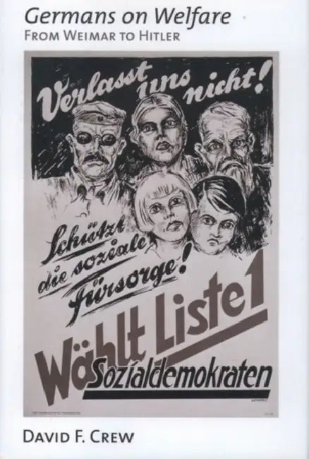 Germans on Welfare: From Weimar to Hitler by David F. Crew